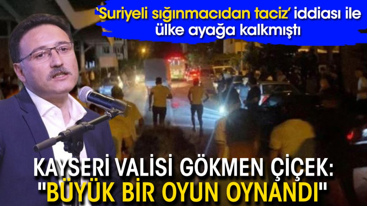 ‘Suriyeli sığınmacıdan taciz’ iddiası ile ülke ayağa kalkmıştı: Vali'den "büyük bir oyun oynandı" açıklaması