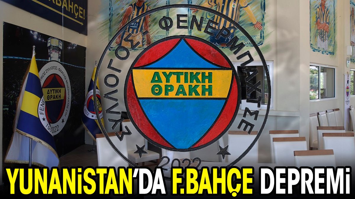 Yunanistan'da Fenerbahçe depremi