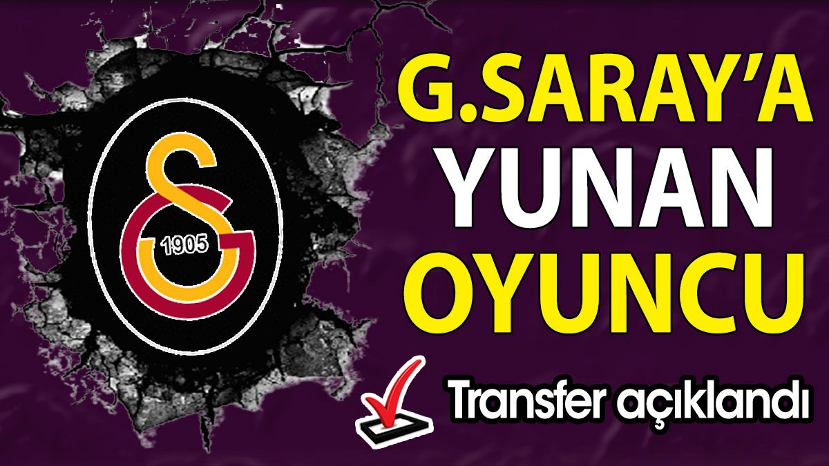 Galatasaray 35 yaşında Panathinaikos'tan transfer etti