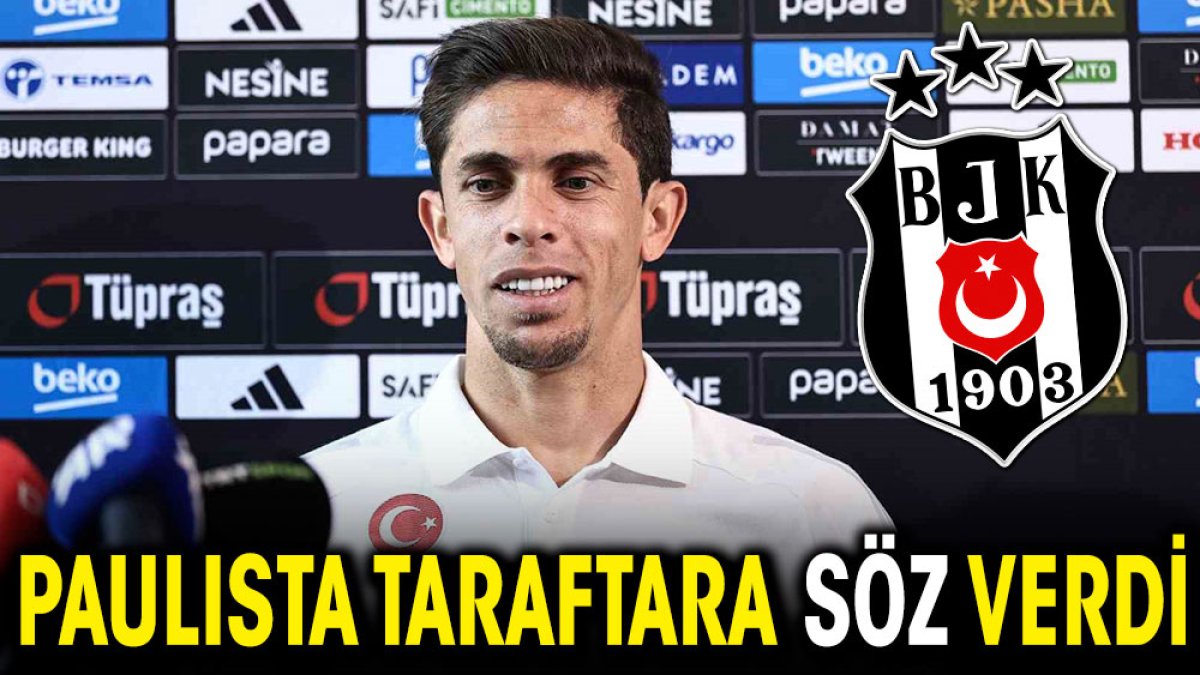 Paulista Beşiktaş taraftarına söz verdi