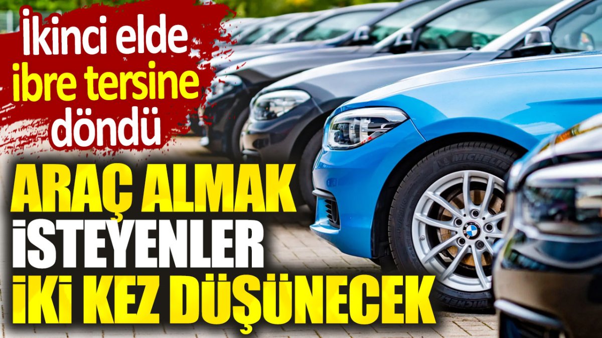 İkinci el otomobilde ibre tersine döndü. Araç almak isteyenler iki kez düşünecek