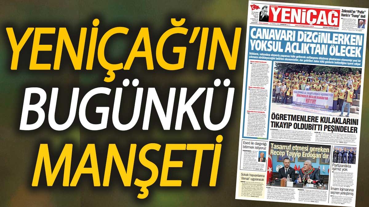 Yeniçağ Gazetesi: Canavarı dizginlerken yoksul açlıktan ölecek