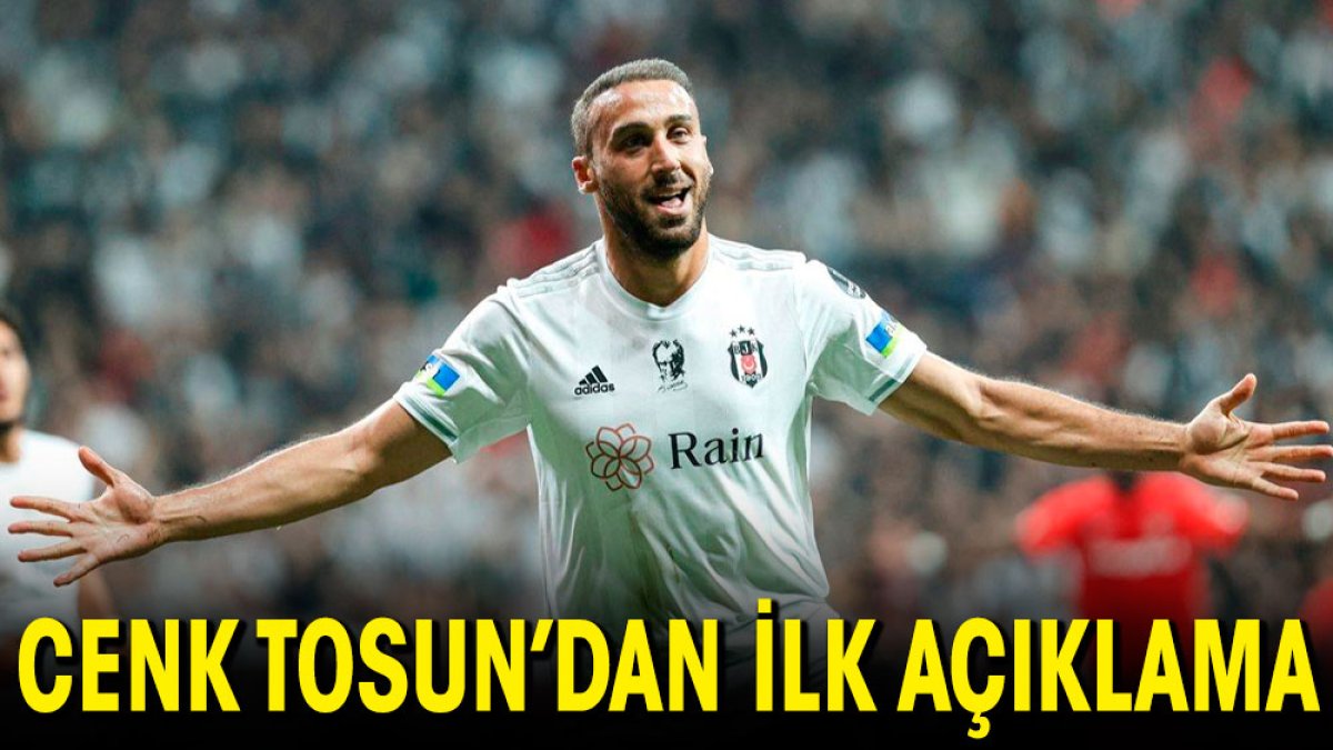 Cenk Tosun'dan ilk açıklama