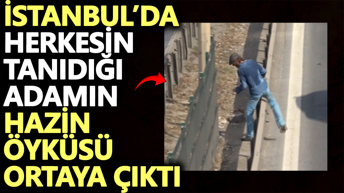 İstanbul’da herkesin tanıdığı adamın hazin öyküsü ortaya çıktı