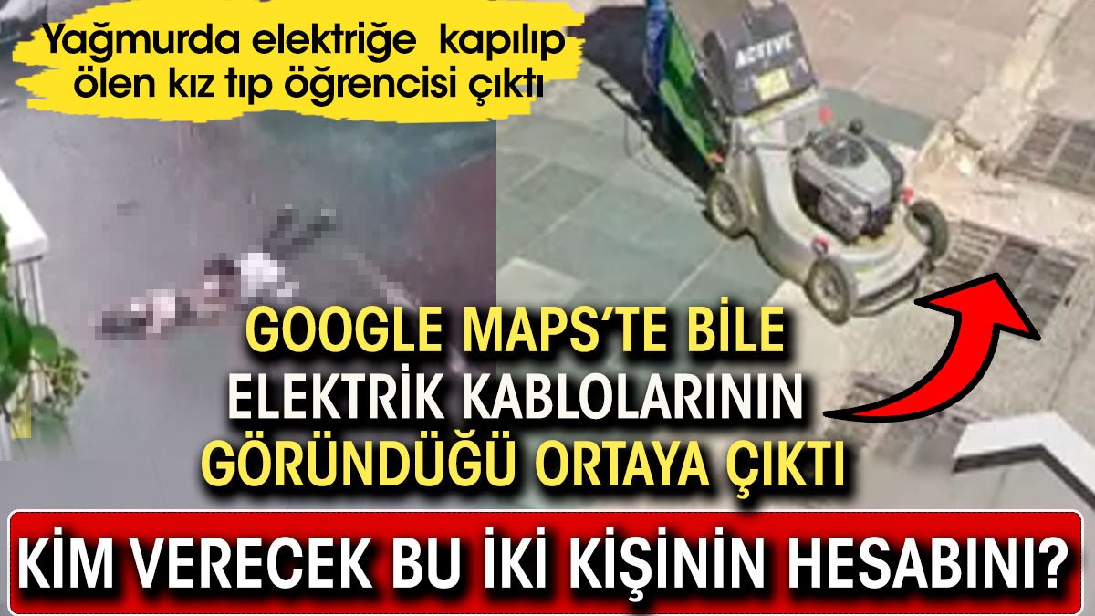 Yağmurda elektriğe kapılıp ölen kız tıp öğrencisi çıktı