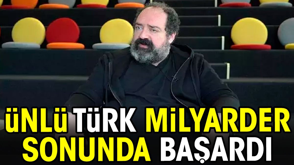 Ünlü Türk milyarder sonunda başardı