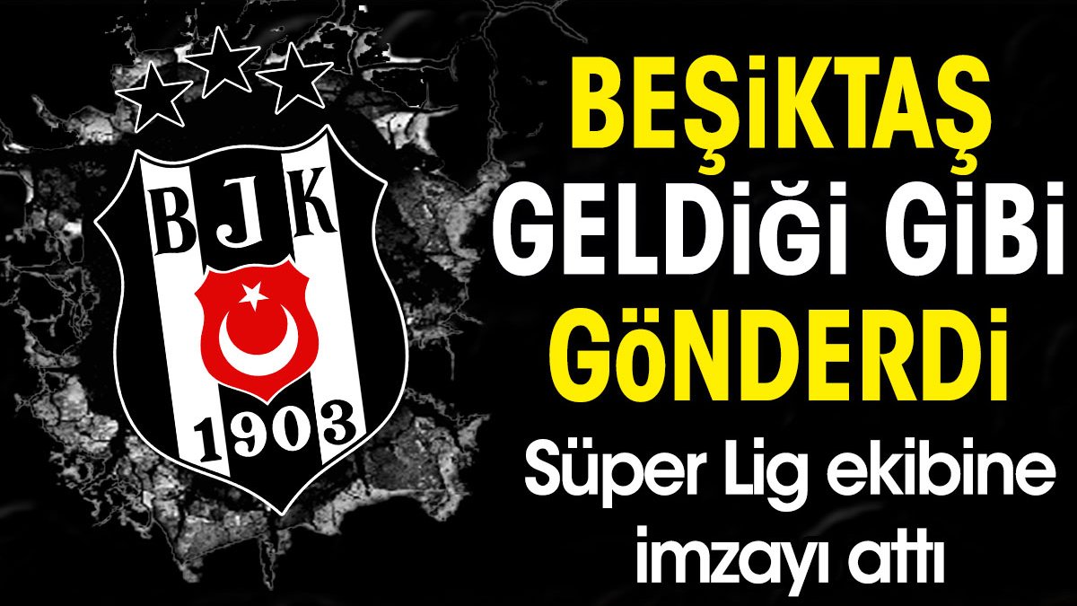 Beşiktaş geldiği gibi gönderdi