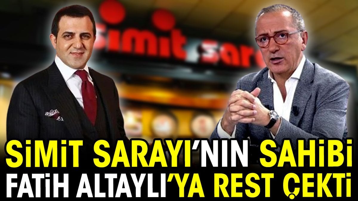 Simit Sarayı'nın sahibi Altaylı'ya rest çekti