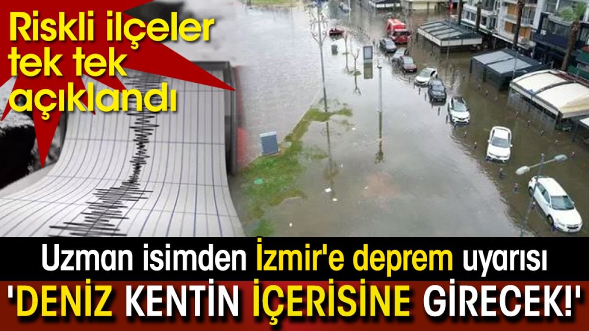 Uzman isimden İzmir'e deprem uyarısı: 'Deniz kentin içerisine girecek!'