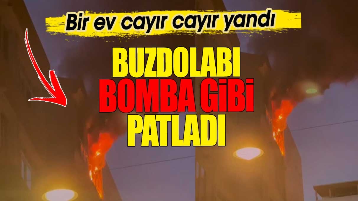 Buzdolabı bomba gibi patladı. Bir ev cayır cayır yandı