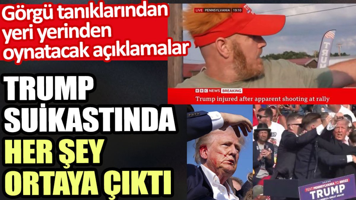 Trump suikastında görgü tanıkları her şeyi ortaya çıkardı