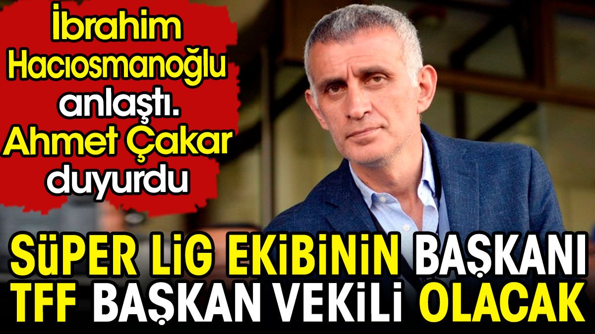 Süper Lig ekibinin başkanı TFF Başkan Vekili olacak