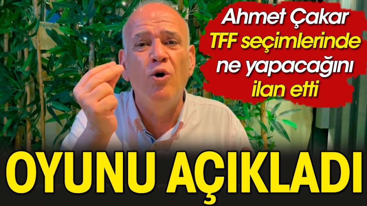 Ahmet Çakar hangi başkana oy vereceğini açıkladı