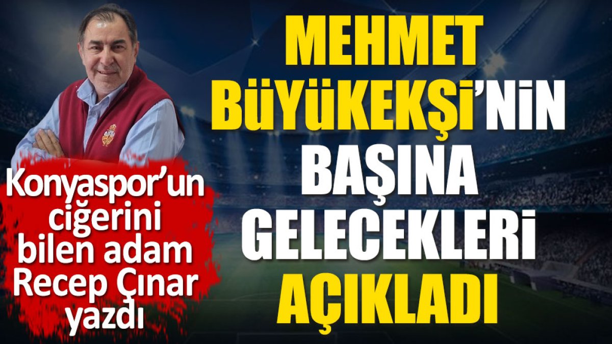 Mehmet Büyükekşi'nin başına gelecekleri tek tek açıkladı