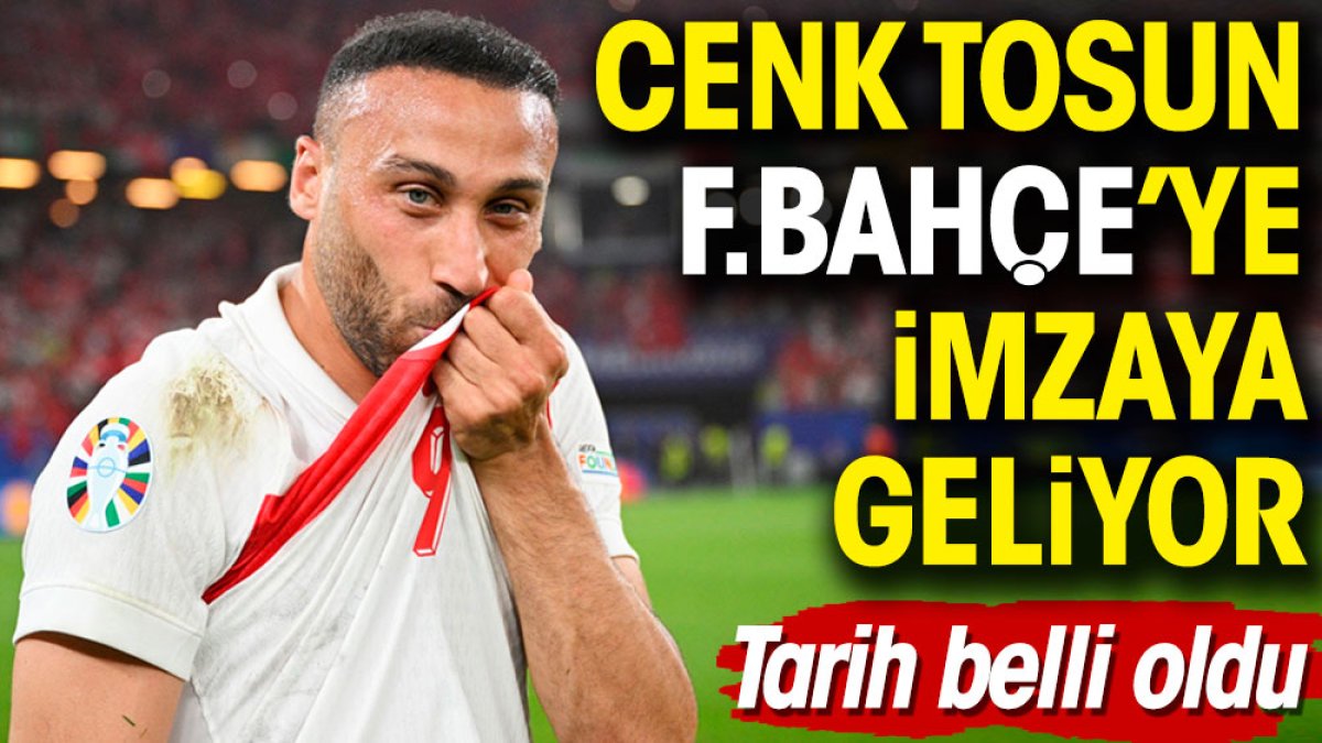 Cenk Tosun Fenerbahçe'ye imzaya geliyor. Tarih belli oldu