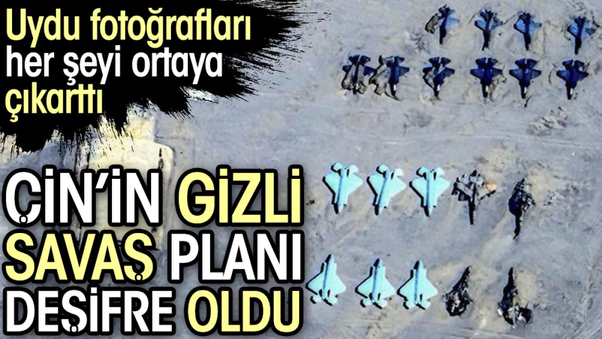 Çin'in gizli savaş planı deşifre oldu. Uydu fotoğrafları her şeyi ortaya çıkarttı