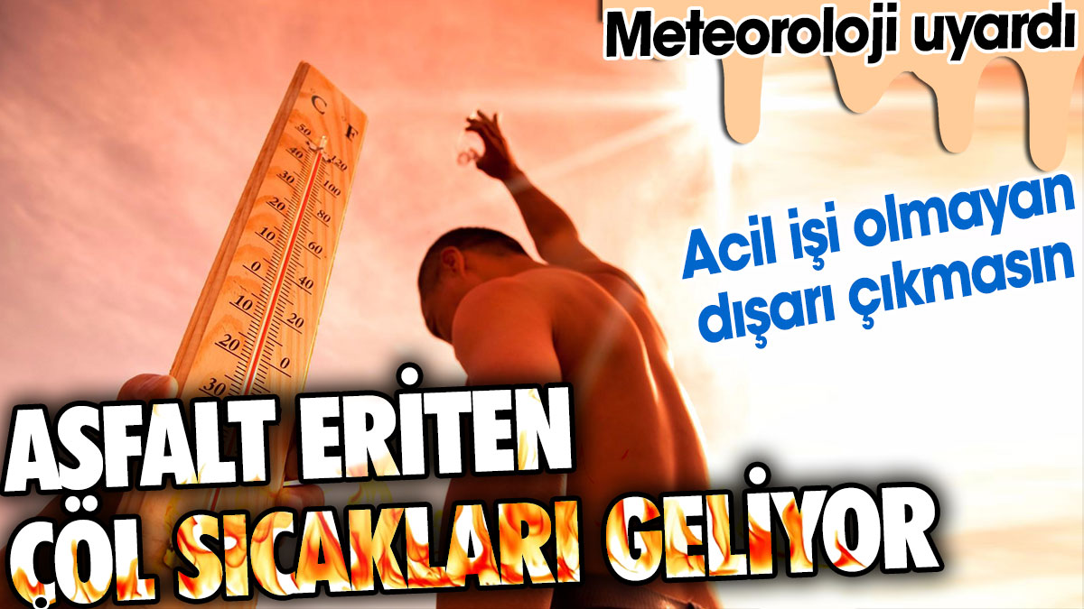 Asfalt eriten çöl sıcakları geliyor. Meteoroloji uyardı: Acil işi olmayan dışarı çıkmasın