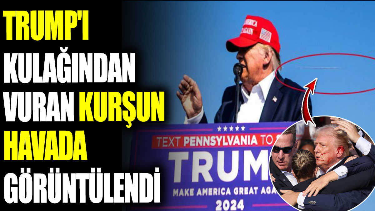 Trump'ı kulağından vuran kurşun havada görüntülendi