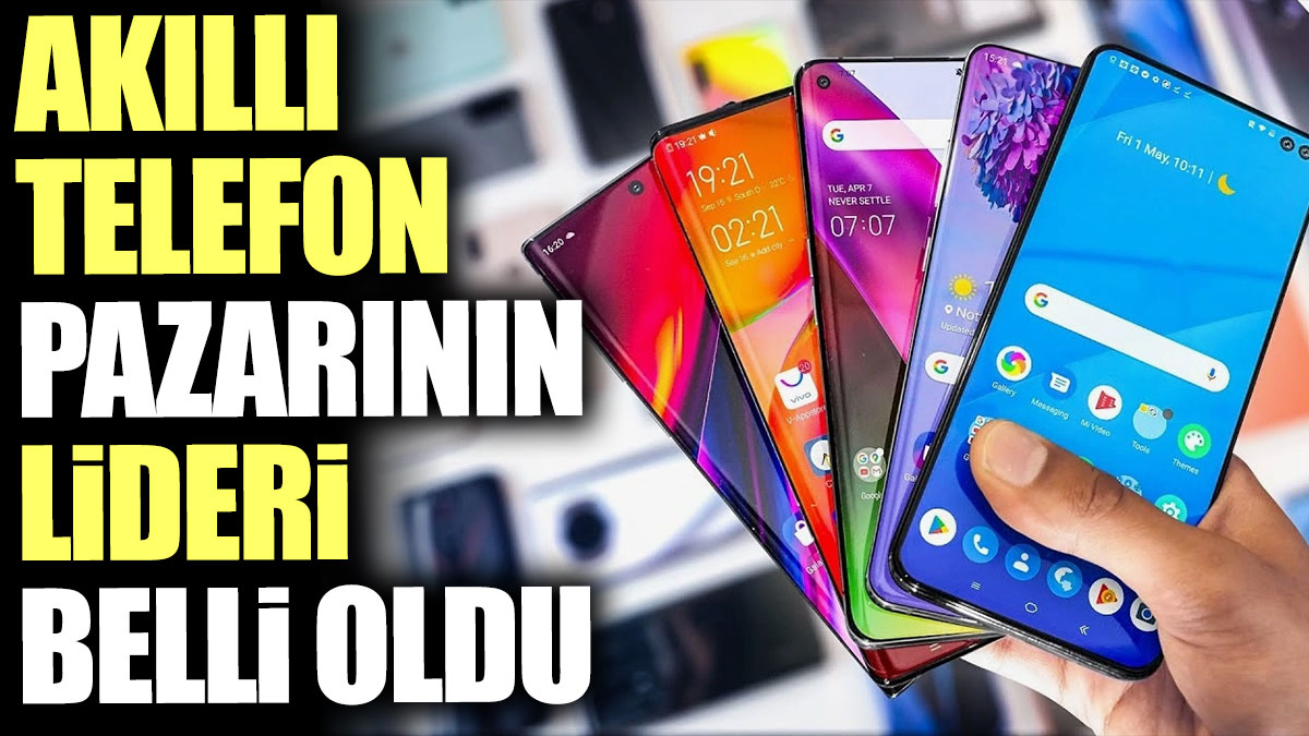 Akıllı telefon pazarının lideri belli oldu