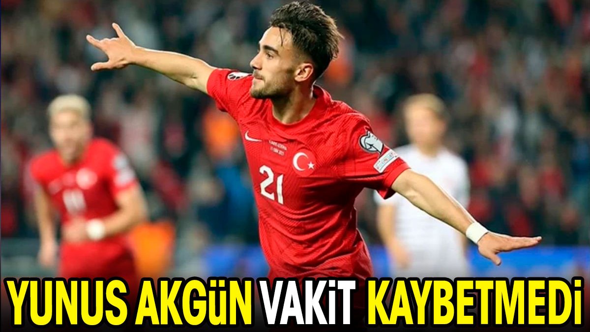 Yunus Akgün vakit kaybetmedi