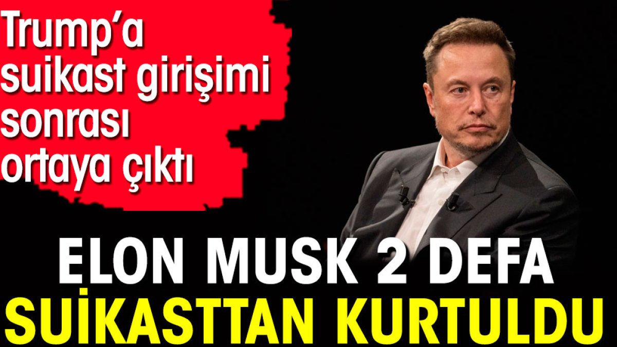 Elon Musk 2 defa suikasttan kurtuldu. Trump’a suikast girişimi sonrası ortaya çıktı