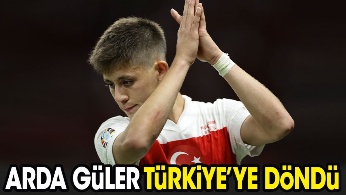 Arda Güler Türkiye'ye döndü