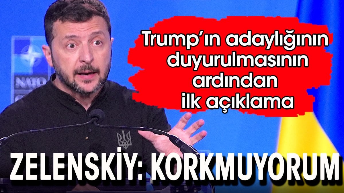 Trump'ın adaylığı sonrası Zelenskiy'den ilk açıklama: Korkmuyorum