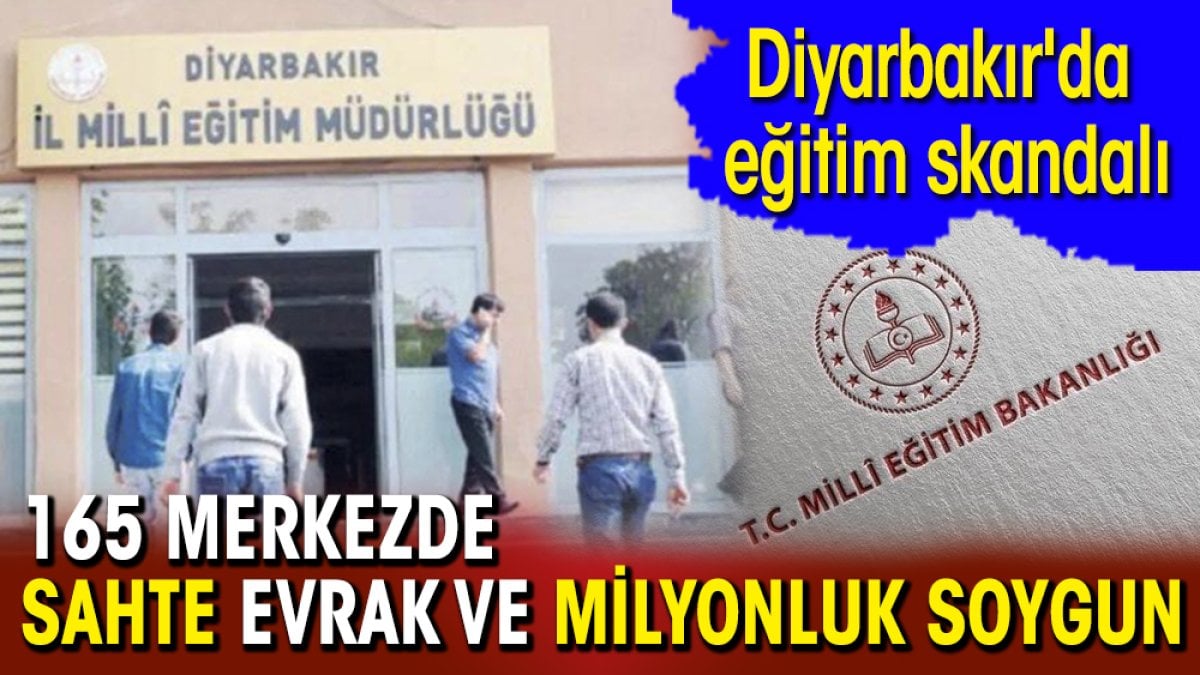 Diyarbakır'da eğitim skandalı: 165 merkezde sahte evrak ve milyonluk soygun