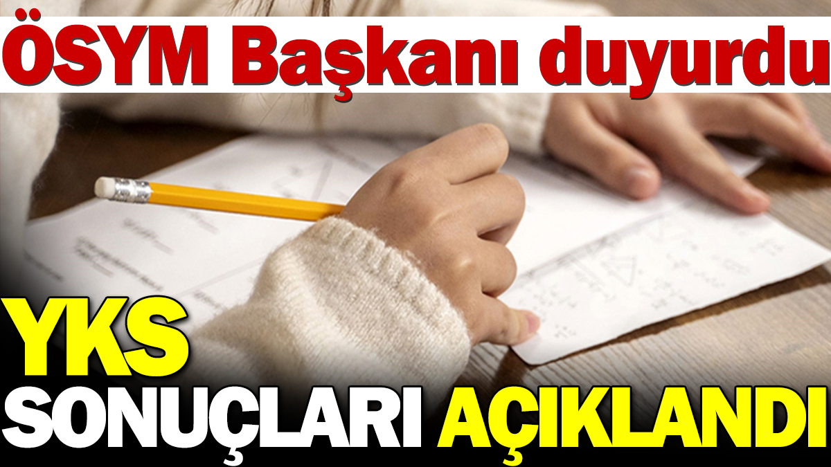 YKS sonuçları açıklandı