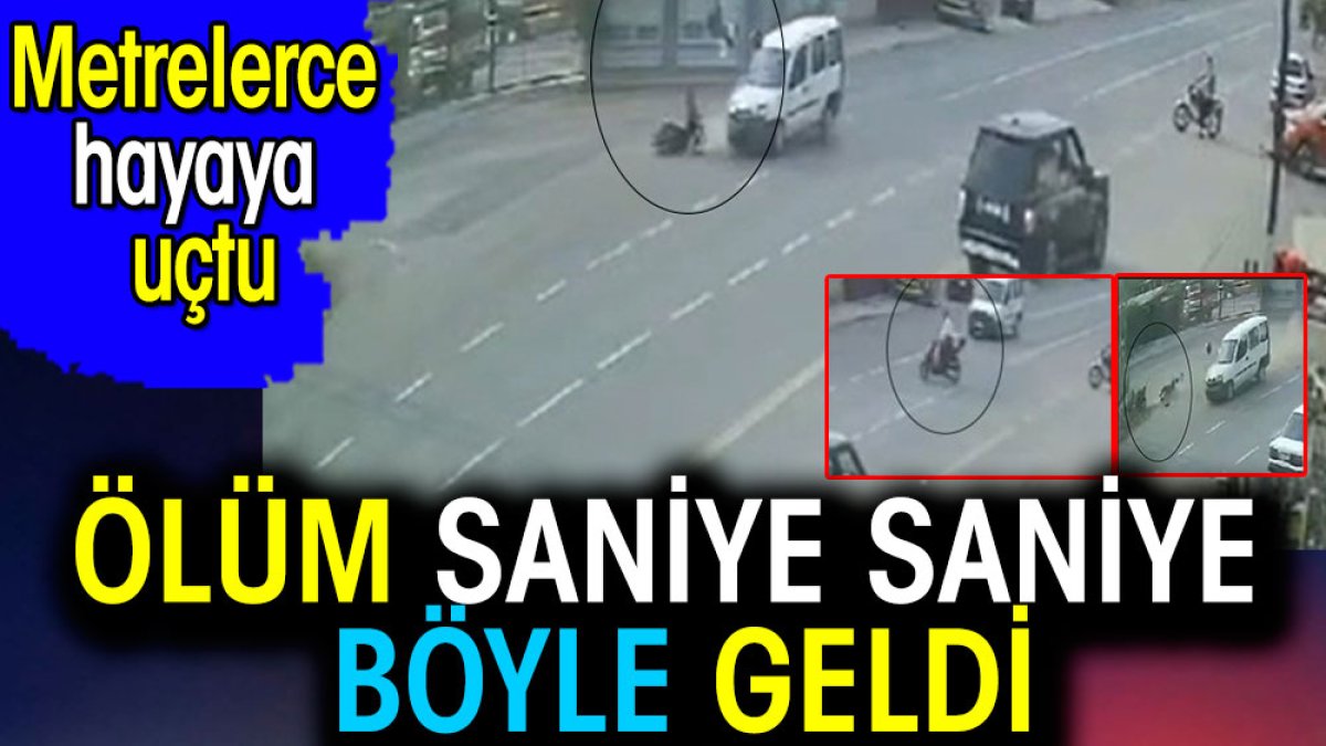 Ölüm saniye saniye böyle geldi. Metrelerce havaya uçtu