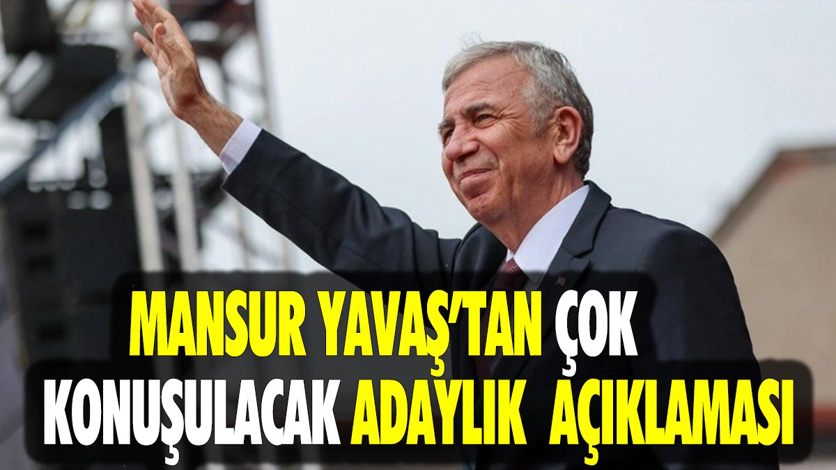 Mansur Yavaş'tan çok konuşulacak adaylık açıklaması