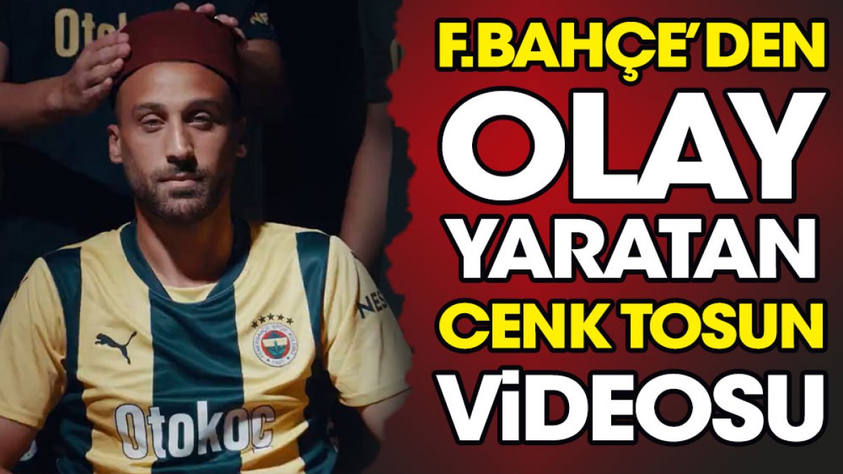 Fenerbahçe'den olay yaratan Cenk Tosun videosu