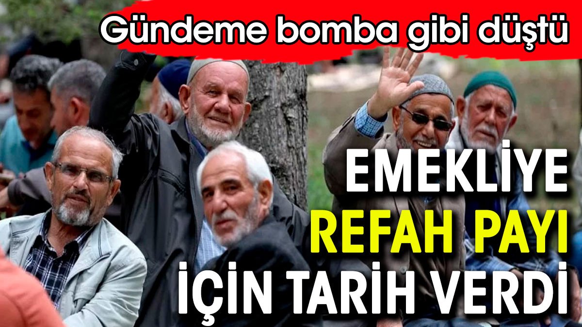 Emekliye refah payı için tarih verdi. Gündeme bomba gibi düştü