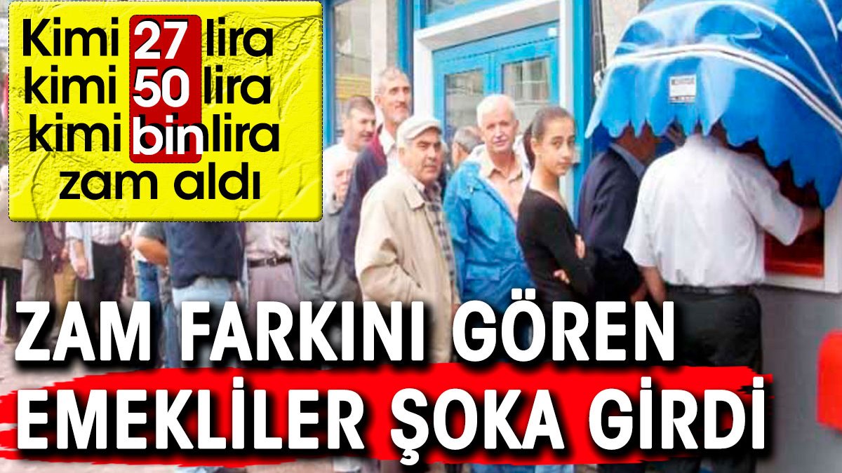 Zam farkını gören emekliler şoka girdi! Kimi 27 lira kimi 50 lira kimi 1000 lira zam aldı