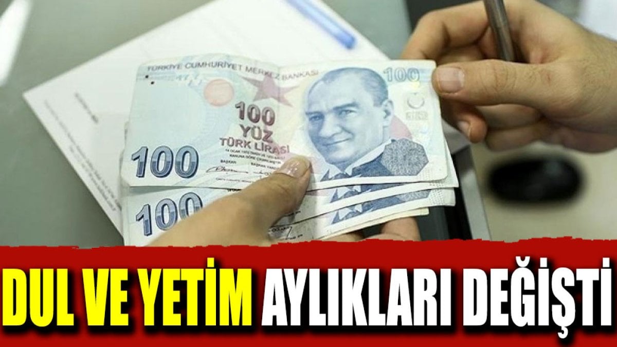 Dul ve yetim aylıkları değişti