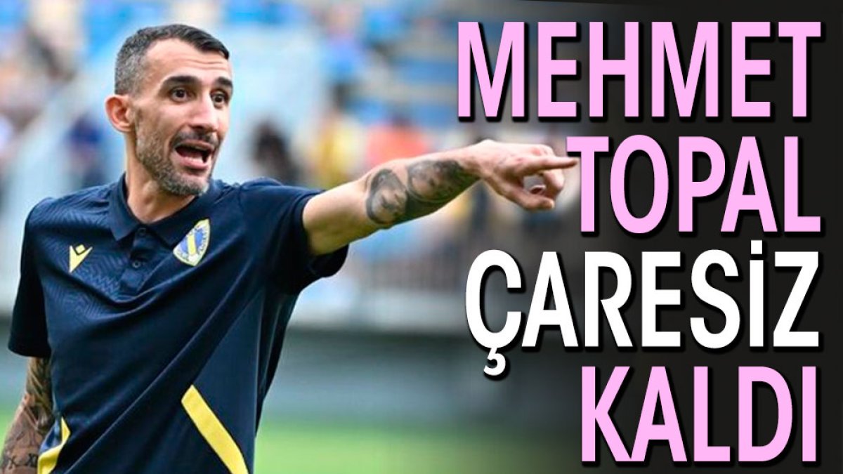 Mehmet Topal çaresiz kaldı