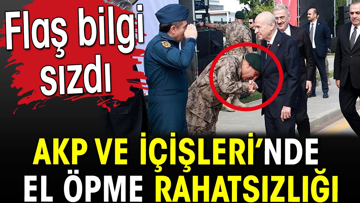 AKP ve İçişleri’nde el öpme rahatsızlığı. Flaş bilgi sızdı