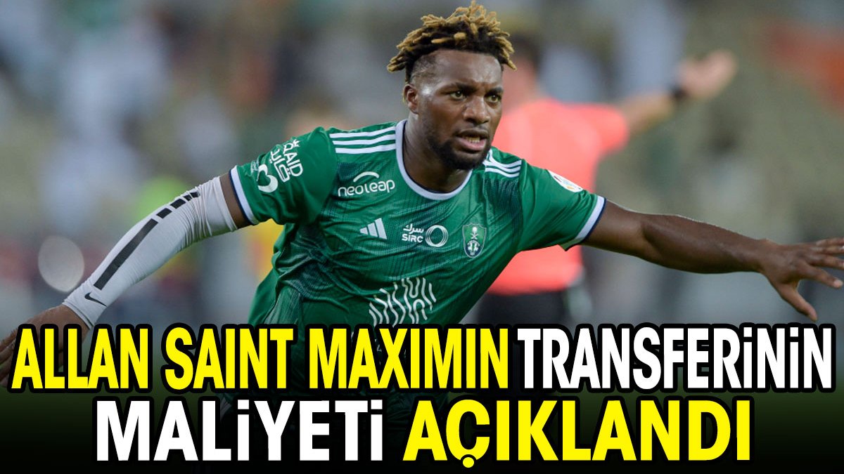 Fenerbahçe Allan Saint-Maximin'in maliyetini açıkladı