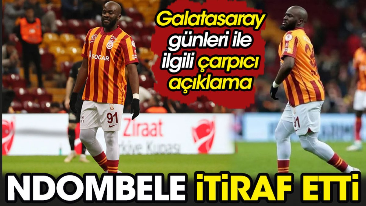 Ndombele itiraf etti