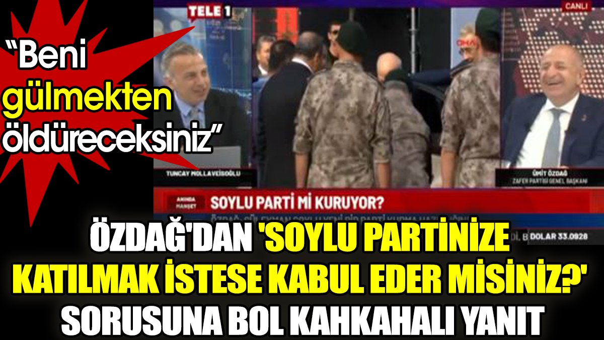 Ümit Özdağ'dan 'Soylu partinize katılmak istese kabul eder misiniz?' sorusuna bol kahkahalı yanıt