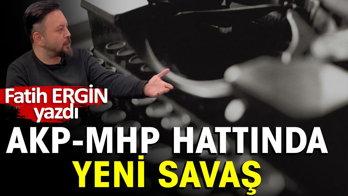 AKP-MHP hattında yeni savaş