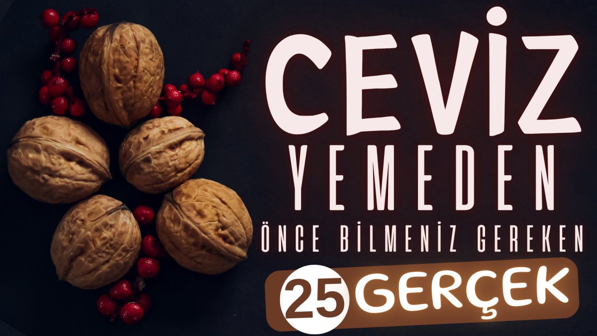 Ceviz yemeden önce bilmeniz gereken 25 gerçek