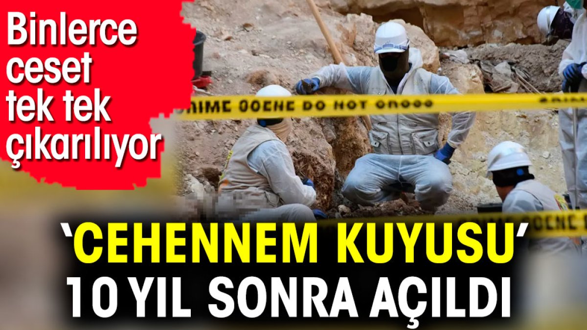 'Cehennem kuyusu’ 10 yıl sonra açıldı. Binlerce ceset tek tek çıkarılıyor