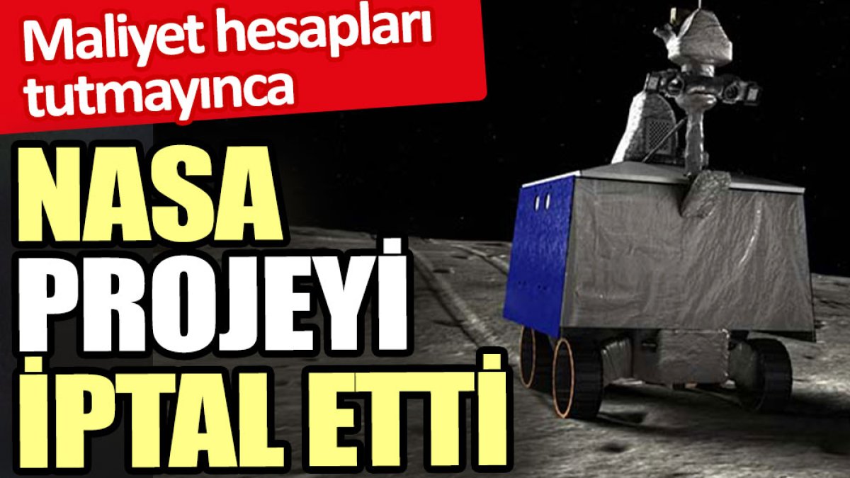 Maliyeti fazla gelince NASA projeyi iptal etti