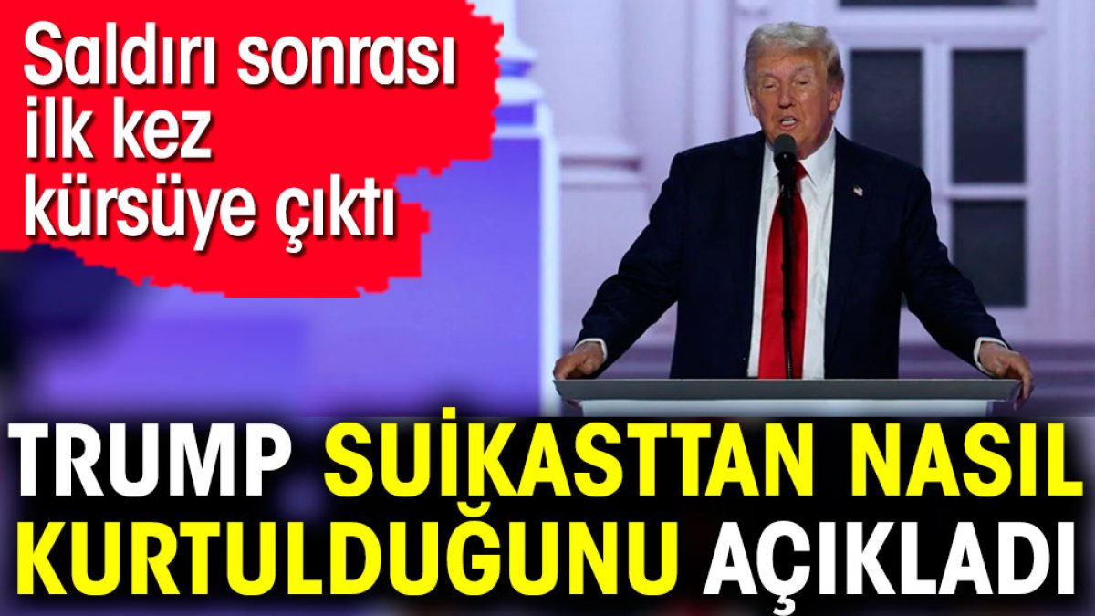 Trump suikasttan nasıl kurtulduğunu açıkladı. Saldırı sonrası ilk kez kürsüye çıktı