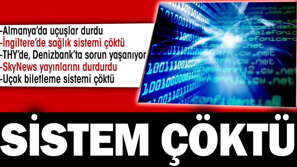 Sistem çöktü! Havayolları bankalar ve hastanelerde işlem yapılamıyor