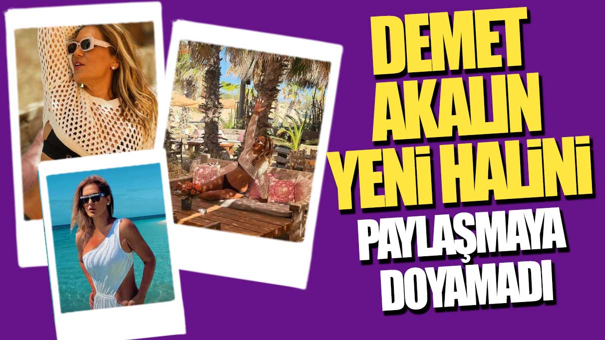 Demet Akalın yeni halini paylaşmaya doyamadı