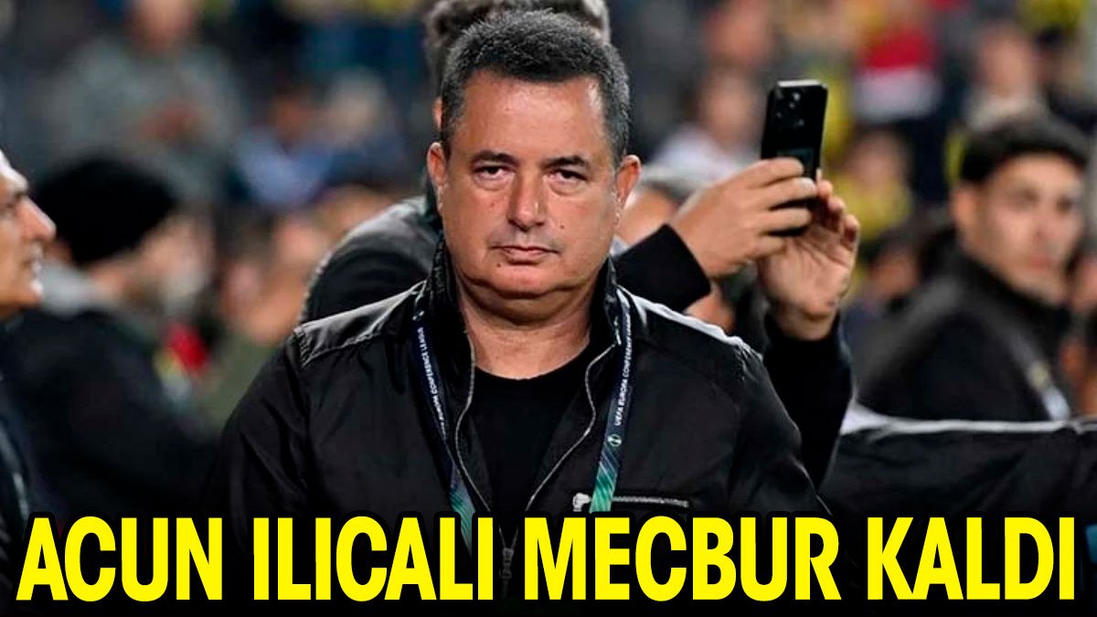 Acun Ilıcalı mecbur kaldı