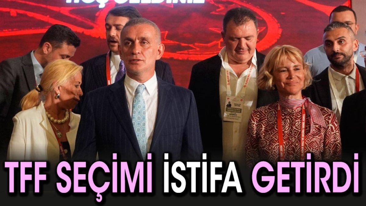 TFF seçimi istifa getirdi