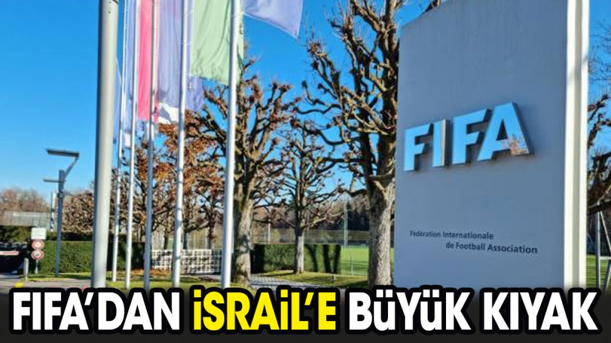 FIFA'dan İsrail'e büyük kıyak